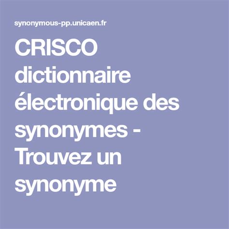 dictionnaire des synonymes|CRISCO electronic dictionary of synonyms .
